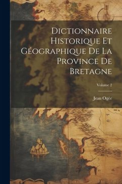 Dictionnaire historique et géographique de la province de Bretagne; Volume 2 - Ogée, Jean