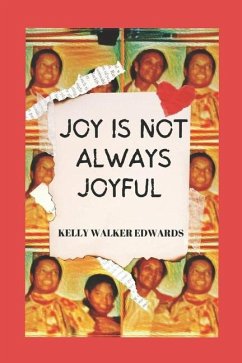 Joy Is Not Always Joyful: A Saga - Edwards, Kelly Walker