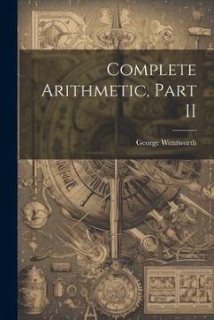 Complete Arithmetic, Part II - Wentworth, George