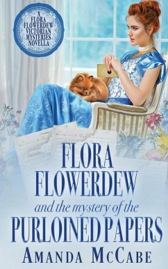 Flora Flowerdew and the Mystery of the Purloined Papers - Mccabe, Amanda