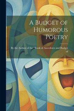 A Budget of Humorous Poetry - The Author of the Book of Anecdotes a