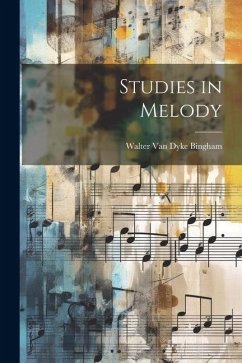 Studies in Melody - Bingham, Walter Van Dyke