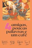 4 amigas, poucas palavras e um café