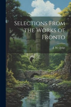 Selections From the Works of Fronto - Quige, J. M.