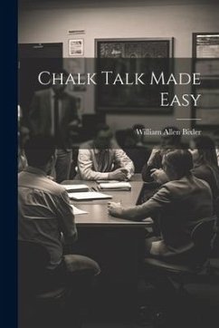 Chalk Talk Made Easy - Bixler, William Allen