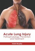 Acute Lung Injury: Pathophysiology, Prevention and Treatment