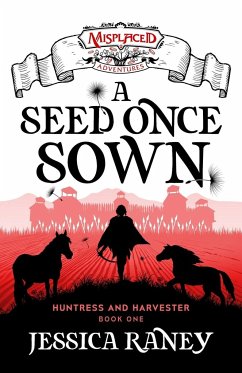 A Seed Once Sown - A Misplaced Adventures Novel - Raney, Jessica