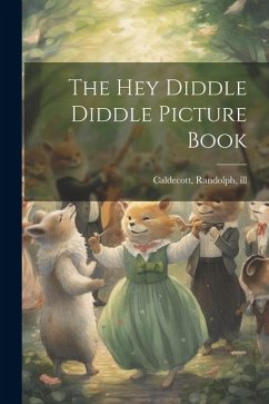 The Hey Diddle Diddle Picture Book - Caldecott, Randolph