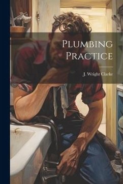 Plumbing Practice - Clarke, J. Wright
