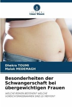 Besonderheiten der Schwangerschaft bei übergewichtigen Frauen - Toumi, Dhekra;MEDEMAGH, Malak