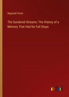 The Sundered Streams: The History of a Memory That Had No Full Stops - Farrer, Reginald