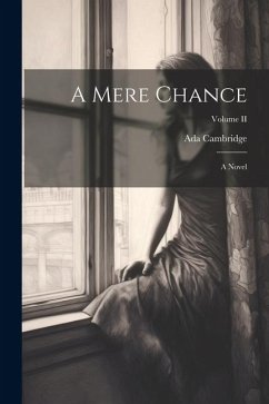 A Mere Chance: A Novel; Volume II - Cambridge, Ada
