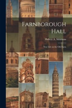 Farnborough Hall: New Life on the Old Farm - Simmons, Hubert A.