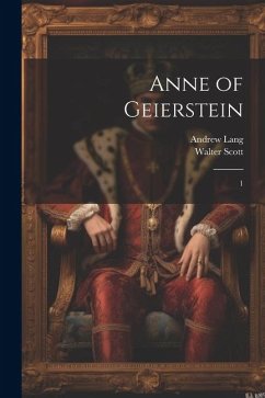 Anne of Geierstein: 1 - Scott, Walter; Lang, Andrew