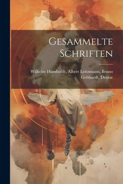 Gesammelte Schriften - Humboldt, Albert Leitzmann Bruno Geb