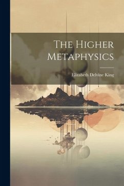 The Higher Metaphysics - King, Elizabeth Delvine