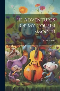 The Adventures Of My Cousin Smooth - Adams, Charles