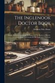 The Inglenook Doctor Book; Choice Recipes Contributed By Sisters Of The Brethren Church, Subscribers And Friends Of The Inglenook Magazine