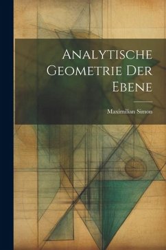 Analytische Geometrie der Ebene - Simon, Maximilian