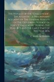 The Voyage of the &quote;Challenger&quote;: The Atlantic: a Preliminary Account of The General Results of The Exploring Voyage of H.M.S. &quote;Challenger&quote; During The Y