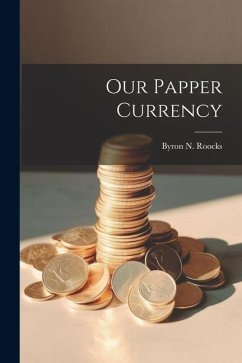 Our Papper Currency - Roocks, Byron N.