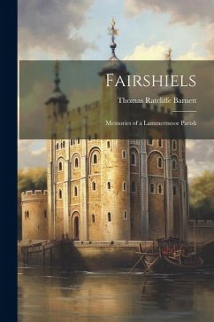 Fairshiels: Memories of a Lammermoor Parish - Barnett, Thomas Ratcliffe