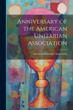 Anniversary of the American Unitarian Association - Association, American Unitarian