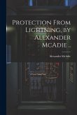 Protection From Lightning, by Alexander McAdie ..