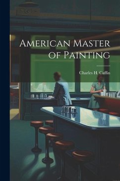 American Master of Painting - Caffin, Charles H.