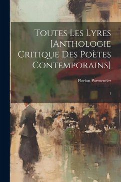 Toutes les lyres [anthologie critique des poètes contemporains]: 1 - Parmentier, Florian