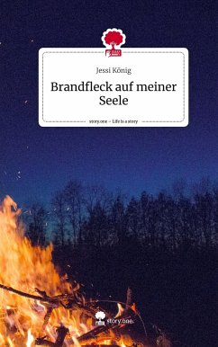 Brandfleck auf meiner Seele. Life is a Story - story.one - König, Jessi