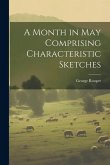 A Month in May Comprising Characteristic Sketches