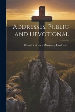 Addresses, Public and Devotional - Centenary Missionary Conference, China