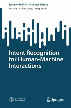 Intent Recognition for Human-Machine Interactions (eBook, PDF) - Xu, Hua; Zhang, Hanlei; Lin, Ting-En