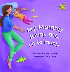 My Mommy Loves Me, Oh So Much! (eBook, ePUB) - Miller, Kat