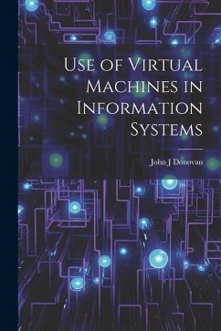 Use of Virtual Machines in Information Systems - Donovan, John J.