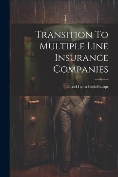 Transition To Multiple Line Insurance Companies - Bickelhaupt, David Lynn