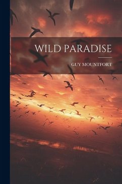 Wild Paradise - Mountfort, Guy