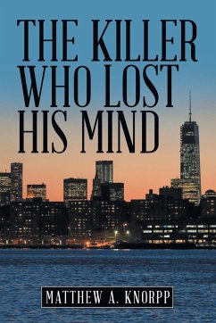 The Killer Who Lost His Mind - Knorpp, Matthew A.