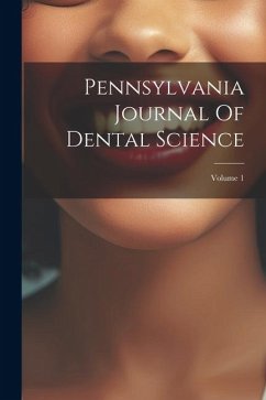 Pennsylvania Journal Of Dental Science; Volume 1 - Anonymous