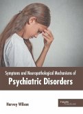 Symptoms and Neuropathological Mechanisms of Psychiatric Disorders Symptoms and Neuropathological Mechanisms of Psychiatric Disorders