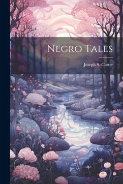 Negro Tales - Cotter, Joseph S.