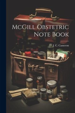 McGill Obstetric Note Book - Cameron, J. C.