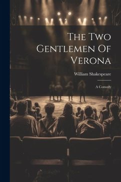 The Two Gentlemen Of Verona: A Comedy - Shakespeare, William