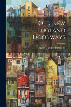 Old New England Doorways - Robinson, Albert Gardner