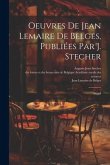 Oeuvres de Jean Lemaire de Belges, publiées par J. Stecher: Suppl