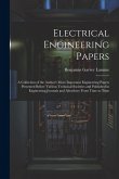 Electrical Engineering Papers; a Collection of the Author's More Important Engineering Papers Presented Before Various Technical Societies and Publish