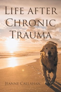 Life after Chronic Trauma - Callahan, Jeanne