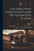 The Employers' Liability Acts and the Assumption of Risks; Volume II