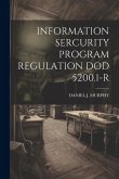 Information Sercurity Program Regulation Dod 5200.1-R